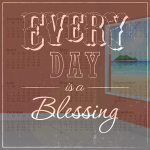 Every day is a blessing